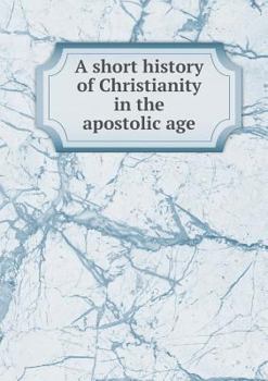 Paperback A short history of Christianity in the apostolic age Book