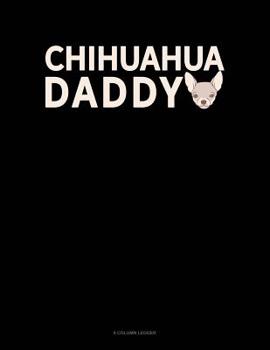 Paperback Chihuahua Daddy: 8 Column Ledger Book