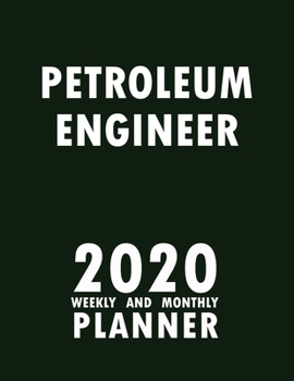 Paperback Petroleum Engineer 2020 Weekly and Monthly Planner: 2020 Planner Monthly Weekly inspirational quotes To do list to Jot Down Work Personal Office Stuff Book