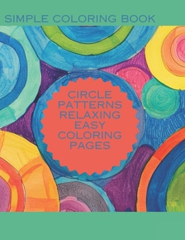 Coloring Book of Circle Patterns : Round and Round we go : All sorts of mesmerizing round themed patterns