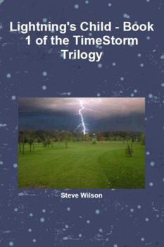 Lightning's Child - The Timestorm Trilogy Book 1 - Book #1 of the Timestorm Trilogy