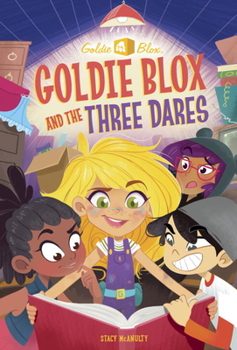 Paperback Goldie Blox and the Three Dares (Goldieblox) Book