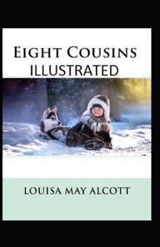 Paperback eight cousins by louisa may alcott: (Illustrated Edition) Book