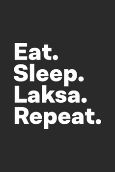 Paperback Eat Sleep Laksa Repeat: Notebook for Laksa Lover Book