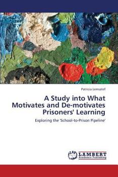 Paperback A Study Into What Motivates and de-Motivates Prisoners' Learning Book