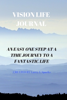 VISION LIFE JOURNAL: 60 PAGES OF 6 X 9 INCH BOUND VISION LIFE JOURNAL WITH WHITE PAGES