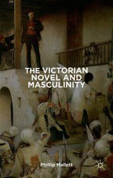 Hardcover The Victorian Novel and Masculinity Book