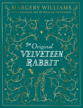 The Velveteen Rabbit Collector's Edition: A new edition of a beloved children’s illustrated classic picture book perfect for readers aged 3 and up (The Definitive Velveteen Rabbit)