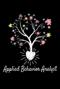 Paperback Applied Behavior Analyst: Journal Gift For Applied Behavior Analyst Aba Therapist (Blank Lined 120 Pages 6" x 9") Book