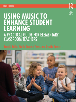 Paperback Using Music to Enhance Student Learning: A Practical Guide for Elementary Classroom Teachers Book