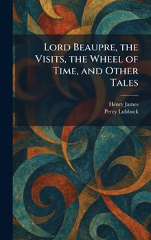 Lord Beaupre, the Visits, the Wheel of Time, and Other Tales