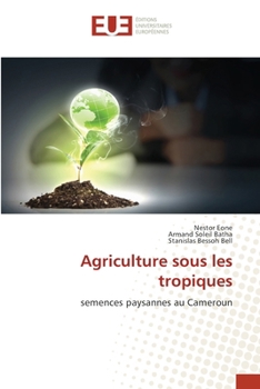Agriculture sous les tropiques (French Edition)
