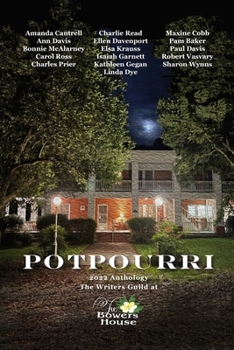 Paperback Potpourri: 2022 Anthology The Writers Guild at The Bowers House Book