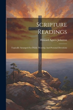 Paperback Scripture Readings: Topically Arranged For Public Worship And Personal Devotions Book