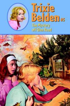 Trixie Belden and the Mystery Off Glen Road - Book #5 of the Trixie Belden