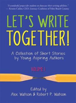 Paperback Let's Write Together! A Collection of Short Stories by Aspiring Young Authors Book