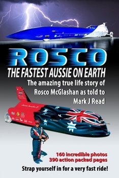 Paperback ROSCO The Fastest Aussie on Earth: The amazing true life story of Rosco McGlashan as told to Mark J Read Book