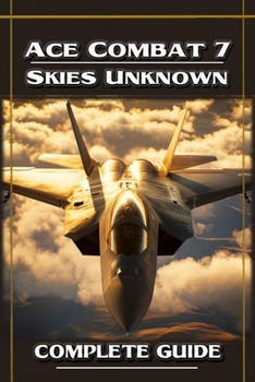Paperback Ace Combat 7 Skies Unknown Complete Guide and Walkthrough Book