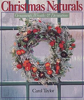 Hardcover Christmas Naturals: Ornaments, Wreaths & Decorations Book