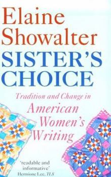 Sister's Choice: Traditions and Change in American Women's Writing (Clarendon Lectures)