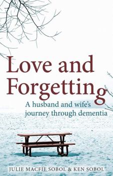 Paperback Love and Forgetting: A Husband and Wife's Journey Through Dementia Book