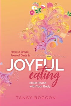 Paperback Joyful Eating: How to Break Free of Diets and Make Peace with Your Body Book
