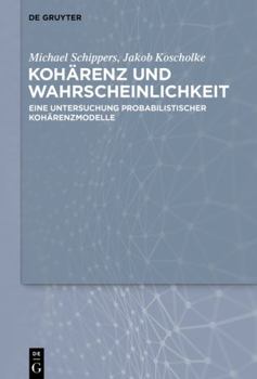 Hardcover Kohärenz Und Wahrscheinlichkeit: Eine Untersuchung Probabilistischer Kohärenzmodelle [German] Book