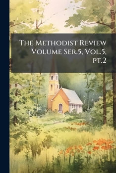 Paperback The Methodist Review Volume Ser.5, Vol.5, pt.2 Book