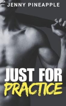 Paperback Just for Practice: MM Spicy Romance Novella Book