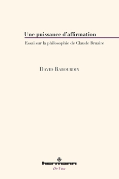 Paperback Une puissance d'affirmation: Essai sur la philosophie de Claude Bruaire [French] Book