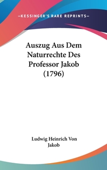 Hardcover Auszug Aus Dem Naturrechte Des Professor Jakob (1796) Book