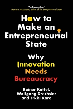 Hardcover How to Make an Entrepreneurial State: Why Innovation Needs Bureaucracy Book