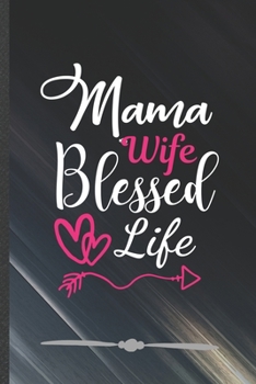 Paperback Mama Wife Blessed Life: Funny Lined Notebook Journal For Jesus Love Blessed Mom Wife, Unique Special Inspirational Birthday Gift, Regular 6 X Book