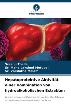Hepatoprotektive Aktivität einer Kombination von hydroalkoholischen Extrakten: Berberis aristata und Cichorium intybus. Linn über ... Leberschaden bei Ratten