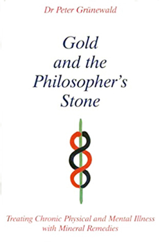 Paperback Gold and the Philosopher's Stone: Treating Chronic Physical and Mental Illness with Mineral Remedies Book