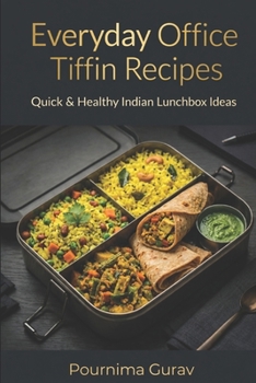 Paperback Everyday Office Tiffin Recipes: Quick & Healthy Indian Lunchbox Ideas Book