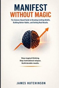 Paperback Manifest Without Magic: Neuroscience, Habits, and the Real Path to Results Book
