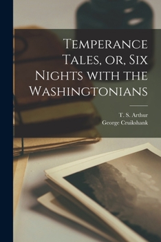 Paperback Temperance Tales, or, Six Nights With the Washingtonians Book