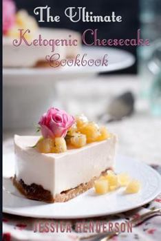 Paperback Ketogenic Diet: The Ultimate Ketogenic Cheesecake Cookbook: Top 35 Seriously Delicious Low Carb Cheesecake Recipes To Lose Weight (Ket Book