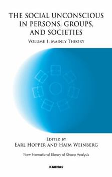 The Social Unconscious in Persons, Groups and Societies: Mainly Theory - Book  of the New International Library of Group Analysis