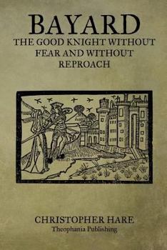 The Story of Bayard the 3 Knight Without Fear and Without Reproach