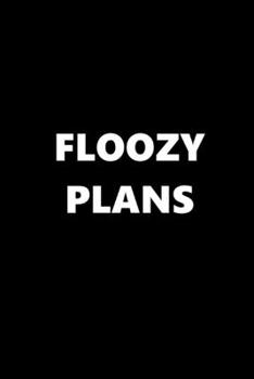 Paperback 2020 Daily Planner Funny Theme Floozy Plans 388 Pages: 2020 Planners Calendars Organizers Datebooks Appointment Books Agendas Book
