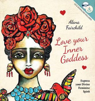Hardcover Love Your Inner Goddess: Express Your Divine Feminine Spirit Book