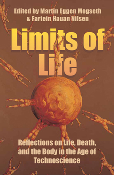 Library Binding Limits of Life: Reflections on Life, Death, and the Body in the Age of Technoscience Book