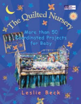 Paperback The Quilted Nursery: More Than 50 Coordinated Projects for Baby Book