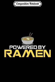 Composition Notebook: Powered By Ramen Japanese Anime Noodles Journal/Notebook Blank Lined Ruled 6x9 100 Pages