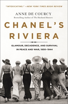 Paperback Chanel's Riviera: Glamour, Decadence, and Survival in Peace and War, 1930-1944 Book