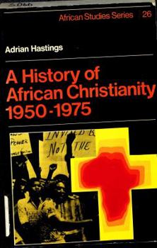 Hardcover A History of African Christianity 1950-1975 Book