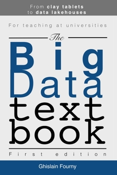 Paperback The Big Data Textbook: From clay tablets to data lakehouses Book