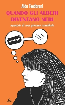 Paperback Quando gli alberi diventano neri: Memorie di una giovane cannibale [Italian] Book